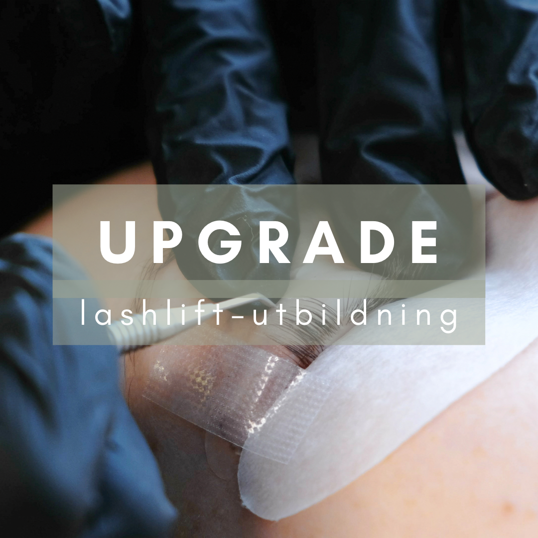 LASHLIFTUTBILDNING - UPGRADE